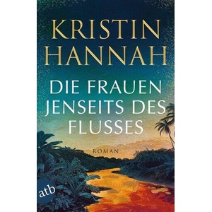 Die Frauen jenseits des Flusses | Kristin Hannah, Christine Strüh (ISBN: 9783746642789)