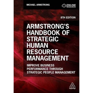 Armstrong`s Handbook of Strategic Human Resource - Improve Business Performance Through Strategic People Management | Michael Armstrong (ISBN: 9781398617698)