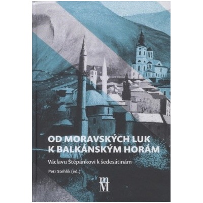 Od moravských luk k balkánským horám