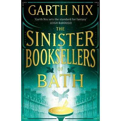 The Sinister Booksellers of Bath - Garth Nix