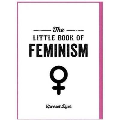 The Little Book of Feminism Harriet Dyer