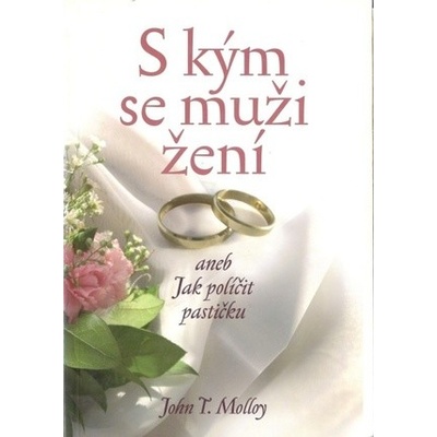 S kým se muži žení aneb Jak políčit pastičku
