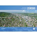 Zlínsko z nebe / Zlínsko from Heavden - Simona Nádašiová, Milan Paprčka