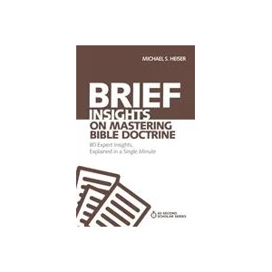 Brief Insights on Mastering Bible Doctrine | Michael S. Heiser (ISBN: 9780310566526)