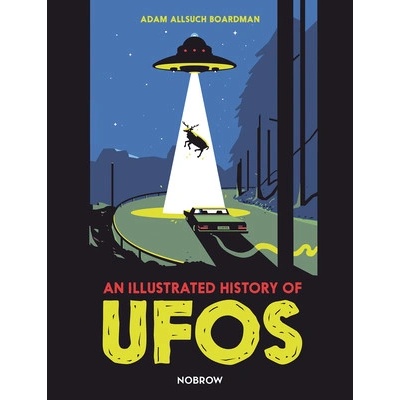 Illustrated History of UFOs - Adam Allsuch Boardman