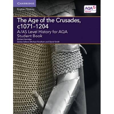 A/AS Level History for AQA the Age of the Crusades, C1071-1204 Student Book - Kerridge Richard