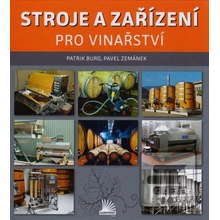 Stroje a zařízení pro vinařství - Patrik Burg, Pavel Zemánek