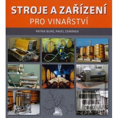 Stroje a zařízení pro vinařství - Patrik Burg, Pavel Zemánek