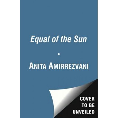 Equal of the Sun | Anita Amirrezvani