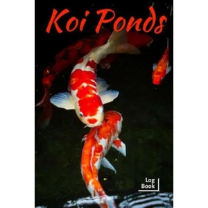 Koi Ponds Log Book: Ideal Fish Keeper Maintenance Tracker For All Your Fish Needs. Great For Logging Water Testing, Water Changes, And Ove | Fishcraze Books (ISBN: 9781073161287)