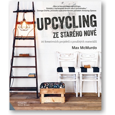 Max McMurdo Upcycling Ze starého nové