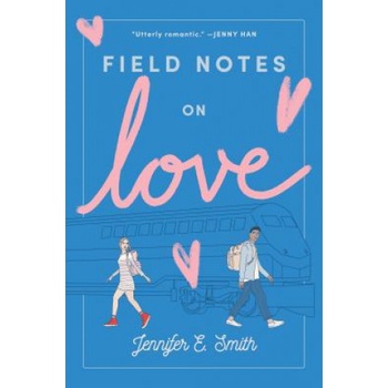 Field Notes on Love | Jennifer E. Smith