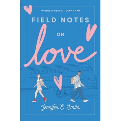 Field Notes on Love | Jennifer E. Smith