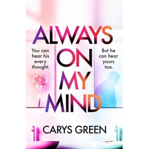 Always on My Mind | Carys Green (ISBN: 9781787304581)