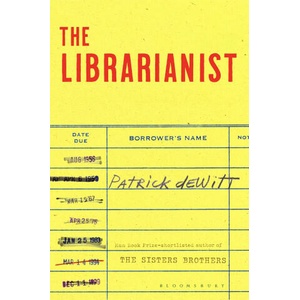 Librarianist | deWitt Patrick deWitt (ISBN: 9781526646934)