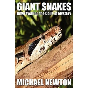 Giant Snakes - Unwravelling the Coils of Mystery | Michael Newton (ISBN: 9781905723393)