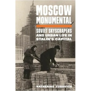 Moscow Monumental | Katherine Zubovich (ISBN: 9780691178905)