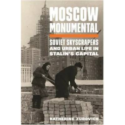 Moscow Monumental | Katherine Zubovich