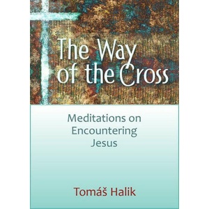 Way of the Cross: Meditations on Encountering Jesus | Tomas Halík (ISBN: 9780809156276)