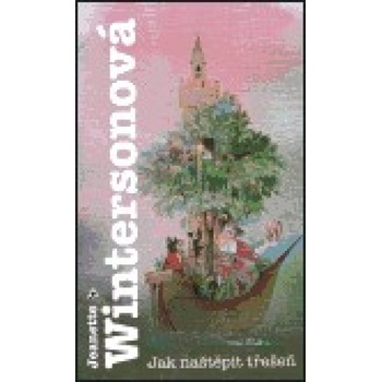 Jak naštěpit třešeň - Jeanette Wintersonová