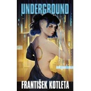 Underground - František Kotleta