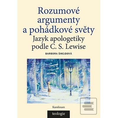 Rozumové argumenty a pohádkové světy - Šmejdová Barbora