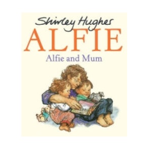 Alfie and Mum | Shirley Hughes (ISBN: 9781782956457)