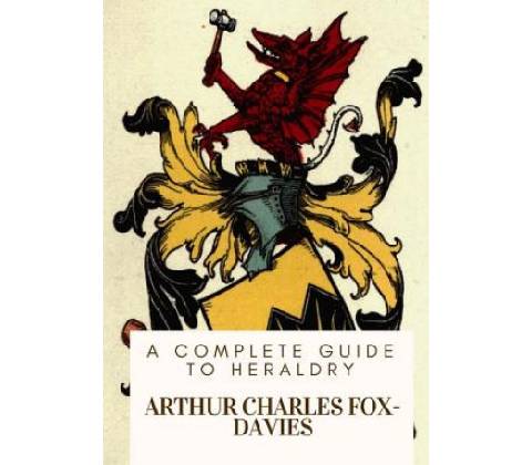 A Complete Guide to Heraldry