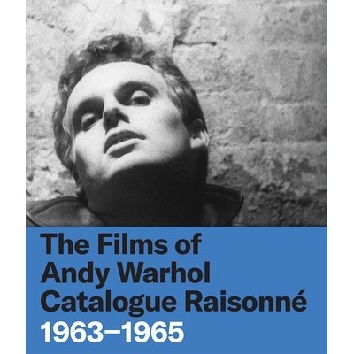 The Films of Andy Warhol Catalogue Raisonne