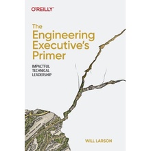 The Engineering Executive's Primer: Impactful Technical Leadership Larson WillPaperback