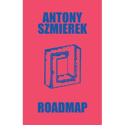 Roadmap | Antony Szmierek