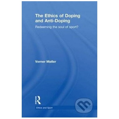 The Ethics of Doping and Anti-doping - Verner Moller