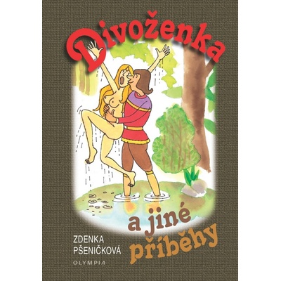 Divoženka a jiné příběhy - Pšeničková Zdenka