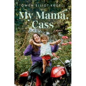 My Mama, Cass: A Memoir | Elliot-Kugell, Owen (ISBN: 9780306830648)