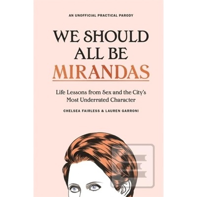 We Should All Be Mirandas - Chelsea Fairless, Lauren Garroni