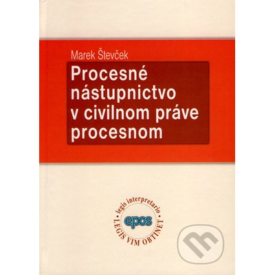 Procesné nástupníctvo v civilnom práve procesnom - Marek Števček