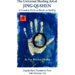 Universal Healing Art of Jing-Qi-Shen | Ven. Rinchen Chodak (ISBN: 9780615136950)