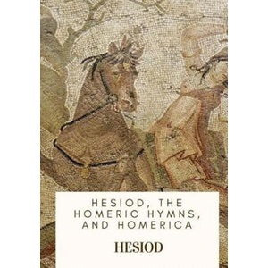 Hesiod, the Homeric Hymns, and Homerica (ISBN: 9781717546920)