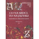 Knihy Co na srdci, to na jazyku -- Česká přísloví, přirovnání a rčení Mirka Zemanová