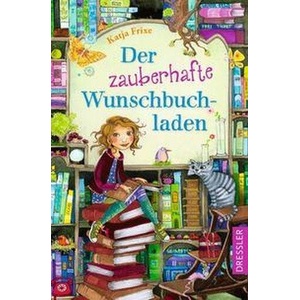 Der zauberhafte Wunschbuchladen 1 | Katja Frixe, Florentine Prechtel (ISBN: 9783751301107)
