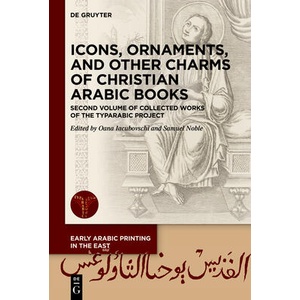 Icons, Ornaments, and Other Charms of Christian Arabic Books | Oana Iacubovschi, Samuel Noble (ISBN: 9783111068473)
