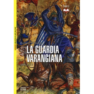 La guardia Varangiana 988-1453 | Raffaele D'Amato, M. Pagliano, L. Lanza, P. Vicentini (ISBN: 9788861023451)