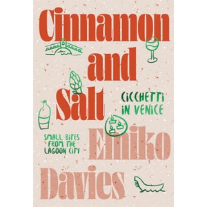 Cinnamon and Salt: Cicchetti in Venice | Davies, Emiko (2022)
