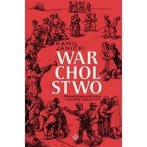 Warcholstwo. Prawdziwa historia polskiej szlachty | Kamil Janicki (2023)