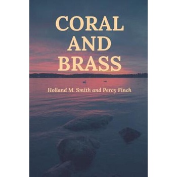 Image 1 of Coral and Brass | Holland M. Smith, Percy Finch
