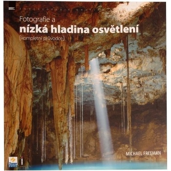 Fotografie a nízká hladina osvětlení - Michael Freeman