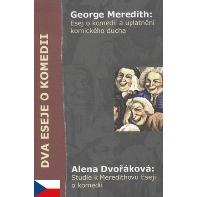 Dva eseje o komedii - Dvořáková Alena, George MEREDITH
