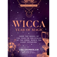 Wicca Year of Magic, 8: From the Wheel of the Year to the Cycles of the Moon, Magic for Every Occasion Chamberlain Lisa