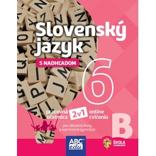 SLOVENSKÝ JAZYK 6 s nadhľadom, pracovná učebnica ČASŤ B