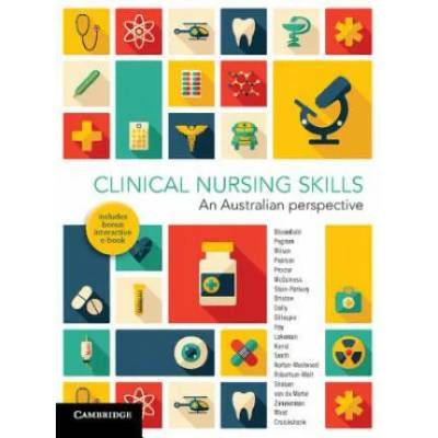Clinical Nursing Skills | Jacqueline Bloomfield, Anne Pegram, Rhonda Wilson, Alan Pearson, Nicholas Procter, Bill McGuiness, Jane Stein-Parbury, Sally Bristow, Benjamin Hay, Ri
